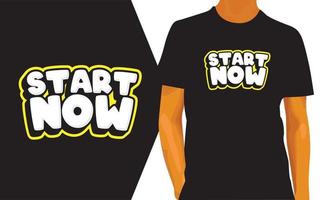 Start now lettering design for t shirt vector