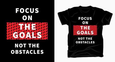 Focus on the goals not the obstacles typography t shirt vector