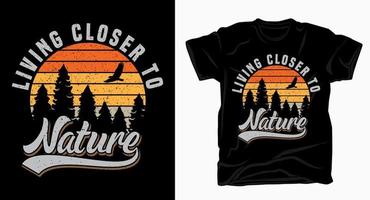 Living closer to nature vintage typography for t shirt design vector