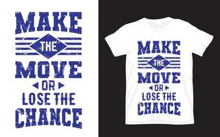 Make the move or lose the chance lettering design for t shirt vector