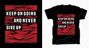 Keep on going and never give typography design for t-shirt vector