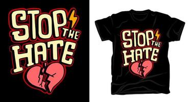 Stop the hate hand drawn typography t-shirt design vector