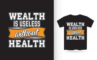 Wealth is useless without health lettering design for t shirt vector