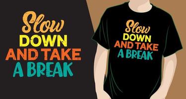 Slow down and take a break lettering design for t shirt vector