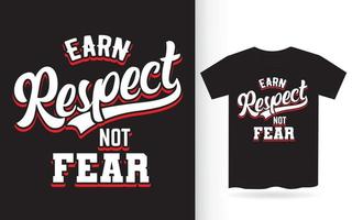 Earn respect not fear lettering design for t shirt vector