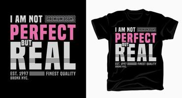 I am not perfect but real typography design for t shirt vector