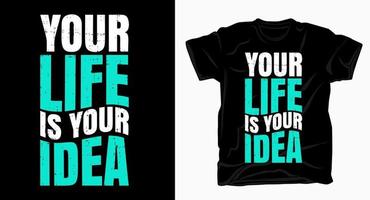 tu vida es tu idea eslogan tipografía para camiseta vector