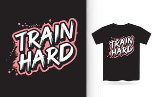 Train hard motivational lettering design for t shirt vector