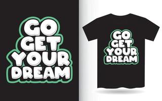 ve a buscar el diseño de letras de tus sueños para la camiseta vector
