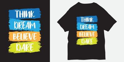 Think dream believe dare slogan t shirt vector