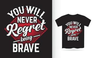 You will never regret being brave lettering design for t shirt vector