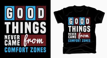 Good things never came from comfort zones typography for t shirt design vector