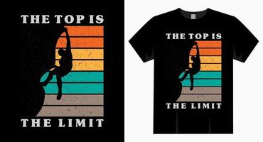 The top is the limit typography rock climbing t shirt vector