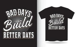 Bad days build better days lettering design for t shirt vector