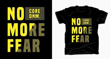 No more fear typography design for t shirt vector