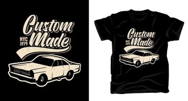 Custom made typography with classic car t-shirt design vector