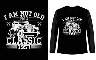 I am not old I am classic retro vintage custom t shirt design for car lovers. If work print on demand business this car t shirt design for you. You can easily download this design for your company. vector