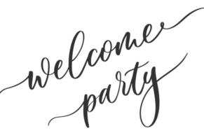 Welcome party. Calligraphy for invitation card, banner or poster. Graphic design lettering vector element. Hand written welcome party invite decoration.