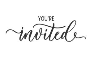 You're invited modern calligraphy inscription. Hand lettering for wedding card, invitation, acrylic sign. vector