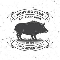 Hunting club badge. Eat, sleep, hunt. Vector illustration. Concept for shirt, label, print, stamp, badge, tee. Vintage typography design with boar silhouette. Outdoor adventure hunt club emblem