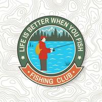Life is better when you fish patch. Vector. Concept for shirt or logo, print, stamp, tee, patch. Vintage typography design with Fisherman, river and mountain silhouette. vector