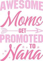 Awesome moms get promoted to nana vector