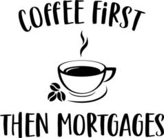 coffee first then mortgages vector