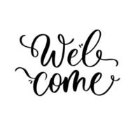 Welcome lettering calligraphic inscription. Handwritten modern brush lettering. Greeting card. vector