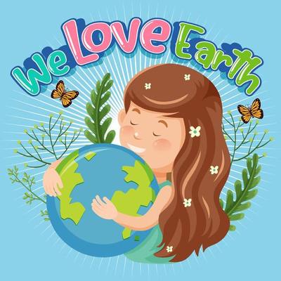 We Love Earth banner with a girl hugging earth globe