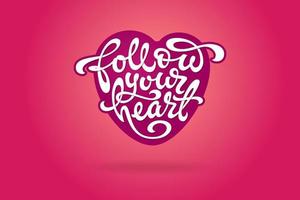 White letters Follow your heart in the shape of a heart on pink background. Used for banners, t-shirt, sketchbooks and notebooks cover. Vector illustration.