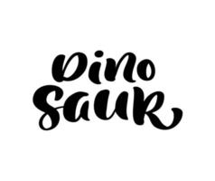 letras de caligrafía dino vector palabra dibujada a mano dinosaurio. concepto de banner, afiche y pegatina de bebé con texto. frase de mensaje aislada en blanco. ilustración de logotipo simple caligráfico