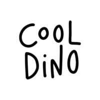 letras de caligrafía vector monoline texto dibujado a mano cool dino. concepto de banner, afiche y pegatina para bebés. frase de mensaje aislada en blanco. ilustración de logotipo simple caligráfico