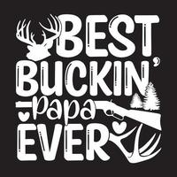 Best Buckin Papa Ever, Father's Day Design, Birthday Gift For Dad Design vector