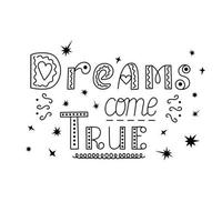 Dreams come true hand drawn lettering inspirational quote, conceptual template for motivation poster, banner, card vector