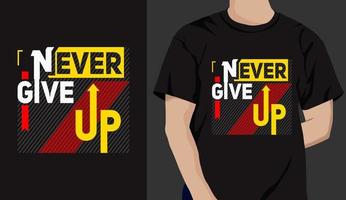 never give up motivational typography t-shirt design template for print, lettering t shirt vector.
