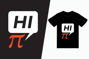 Hi Pi day Tshirt Design vector