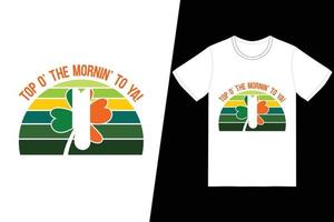 Top o the mornin to ya T-shirt vector