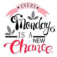 Every Monday is a new chance. Motivational Poster, Vector postcard with hand-drawn unique design.  Inspiring vector calligraphy, quote, lettering. for postcards and posters, flyers.