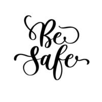 Be safe lettering typography poster with text for self quarantine times. Hand letter script motivation sign catch word art design. vector