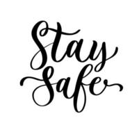 Stay safe lettering typography poster with text for self quarantine times. Hand letter script motivation sign catch word art design. vector