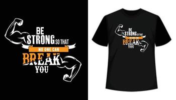 Quotes Be Strong So That No One Can Break You T-shirt Design vector