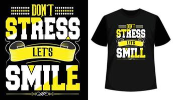 Don't Stress Let's Smile Typography T shirt Design Free Vector