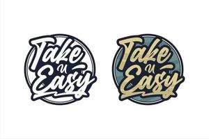 Lettering quote motivational Take u easy logo vector