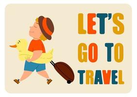 Let is go to travel. A fair-haired cute boy comes with a suitcase and a duck swimming circle. vector