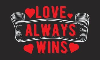 el amor siempre gana el diseño de la camiseta del vector de San Valentín