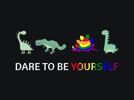 The Inscription DARE TO BE YOURSELF And Doodle Dinosaurs. The Concept Of LGBT. vector