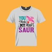 You make my , Valentine's day t-Shirt Design vector