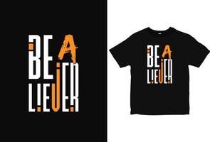 Be A Believer motivation typography T-Shirt design. positive Quotes apparel stylish vector