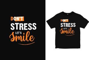 Don't Stress Let's Smile typography motivation T-Shirt Design vector