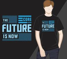 el futuro ahora es un diseño de camiseta de tipografía moderna vector
